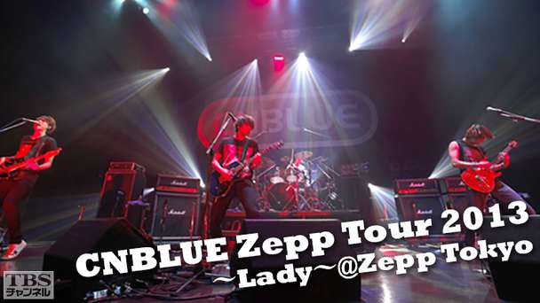 CNBLUE Zepp Tour 2013〜Lady〜@Zepp Tokyo