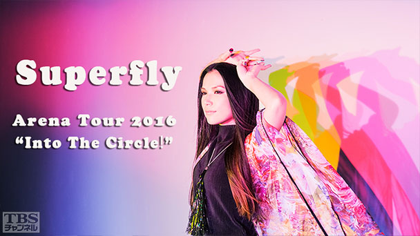 Superfly Arena Tour 2016“Into The Circle!”